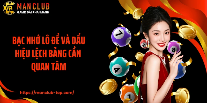 Bạc nhớ lô đề và dấu hiệu lệch bảng cần quan tâm