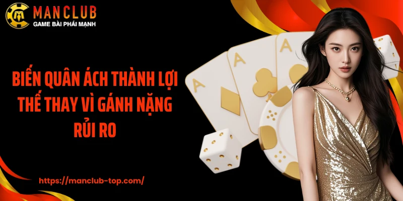 Biến quân Ách thành lợi thế thay vì gánh nặng rủi ro