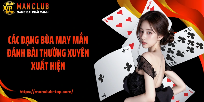 Các dạng bùa may mắn đánh bài thường xuyên xuất hiện