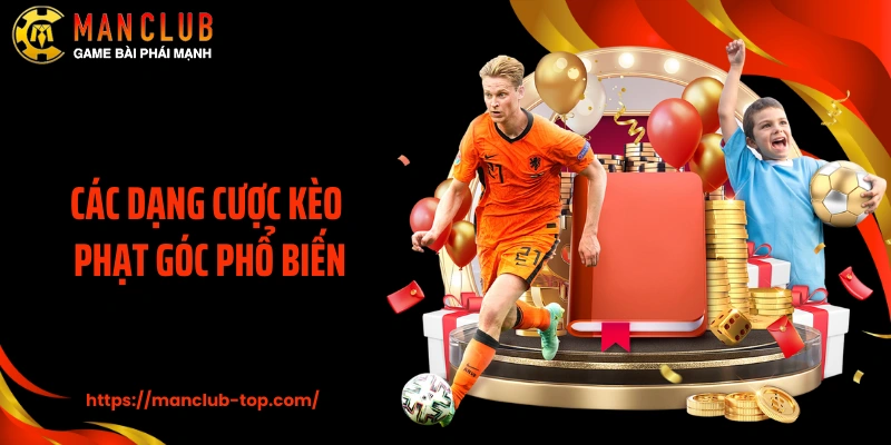 Các dạng cược kèo phạt góc là gì phổ biến