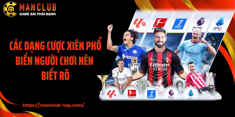 Các dạng cược xiên phổ biến người chơi nên biết rõ