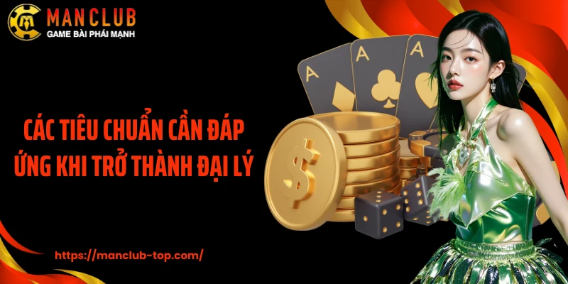 Các tiêu chuẩn cần đáp ứng khi trở thành đại lý