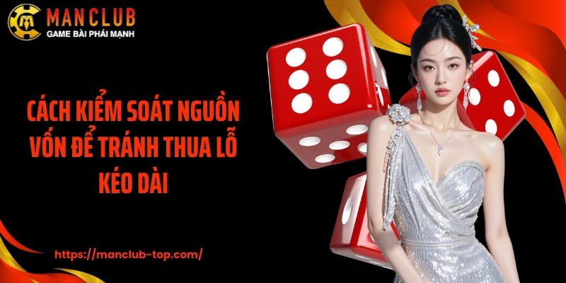 Cách kiểm soát nguồn vốn để tránh thua lỗ kéo dài