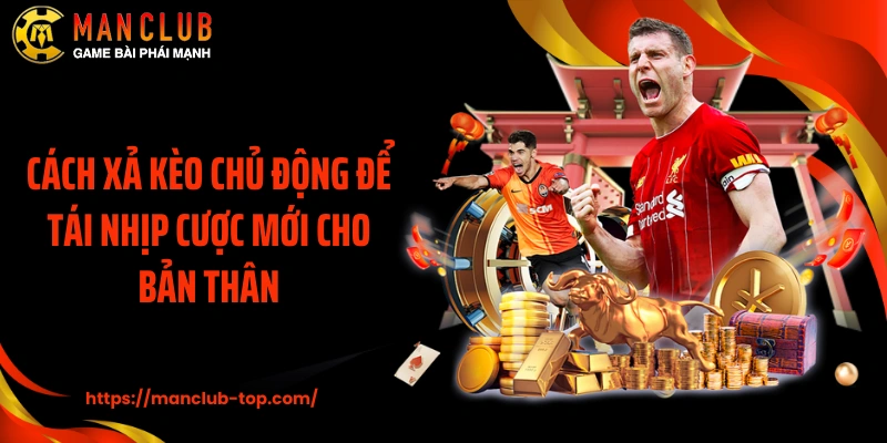 Cách xả kèo chủ động để tái nhịp cược mới cho bản thân