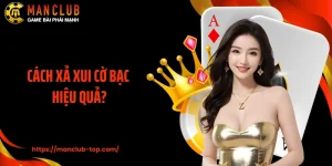 Cách Xả Xui Cờ Bạc Hiệu Quả? Ý Kiến Theo Chuyên Gia Manclub
