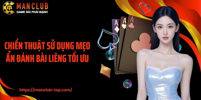 Chiến thuật sử dụng mẹo ẩn đánh bài liêng tối ưu