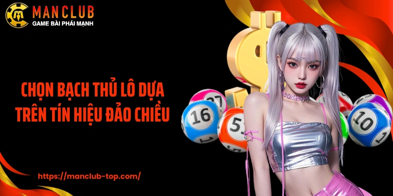 Chọn bạch thủ lô dựa trên tín hiệu đảo chiều