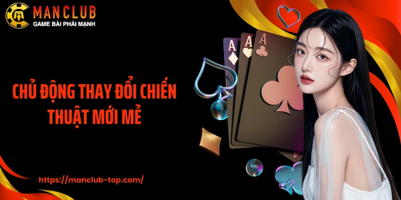 Chủ động thay đổi chiến thuật mới mẻ