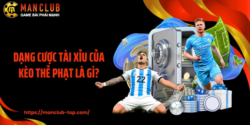 Dạng cược tài xỉu của kèo thẻ phạt là gì