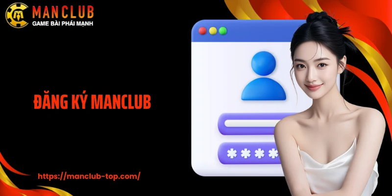 Đăng Ký Manclub: Bước Vào Không Gian Đẳng Cấp Trong 30 Giây