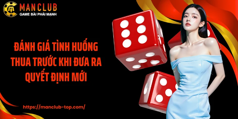 Đánh giá tình huống thua trước khi đưa ra quyết định mới