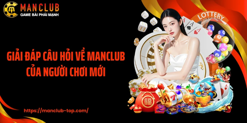 Giải đáp câu hỏi về MANCLUB của người chơi mới
