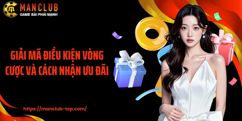 Giải mã điều kiện vòng cược và cách nhận ưu đãi