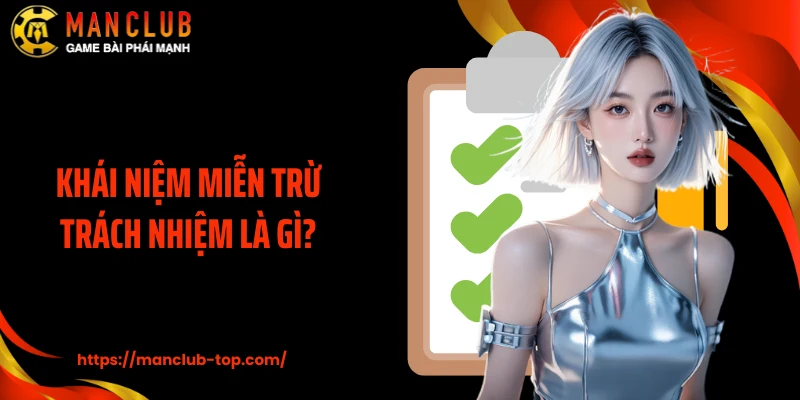 Khái niệm miễn trừ trách nhiệm là gì?