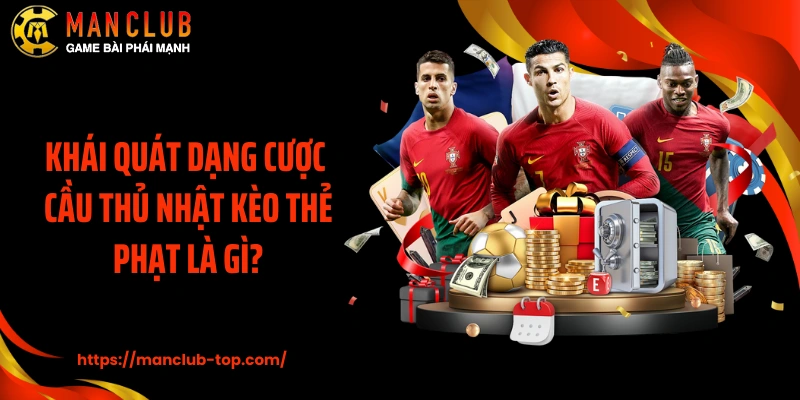 Khái quát dạng cược cầu thủ nhật kèo thẻ phạt là gì