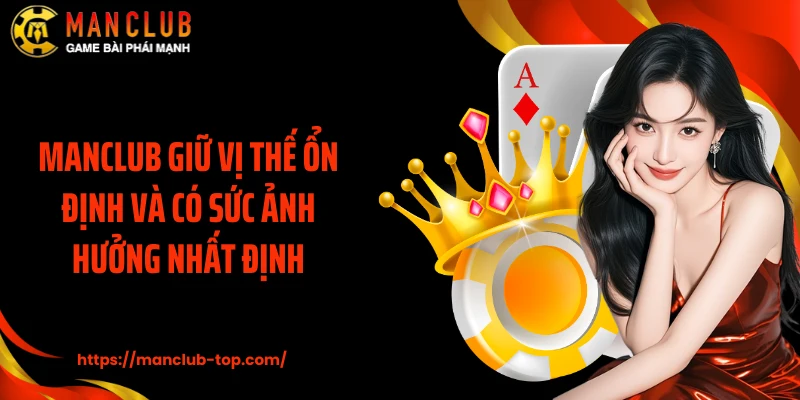 ManClub giữ vị thế ổn định và có sức ảnh hưởng nhất định
