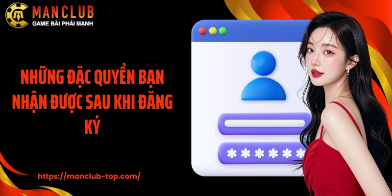 Những đặc quyền bạn nhận được sau khi đăng ký