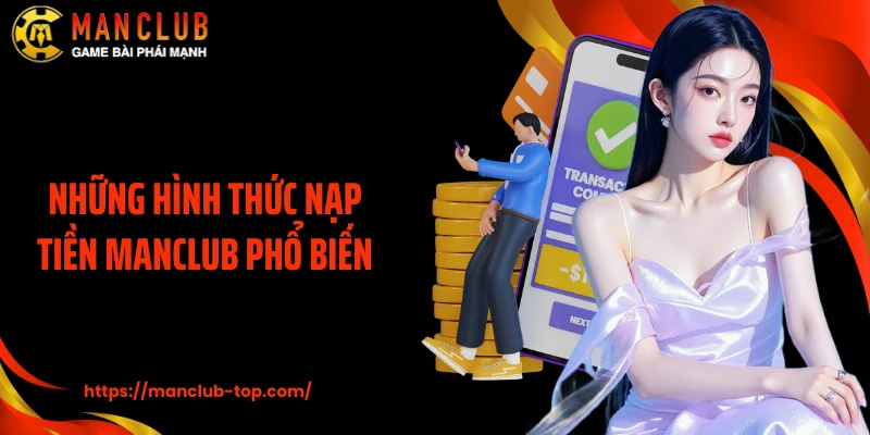 Những hình thức nạp tiền ManClub phổ biến