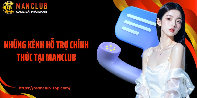 Những kênh hỗ trợ chính thức tại Manclub