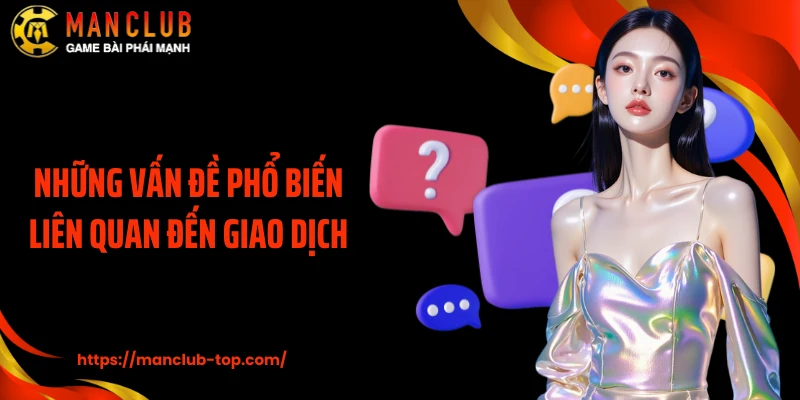 Những vấn đề phổ biến liên quan đến giao dịch