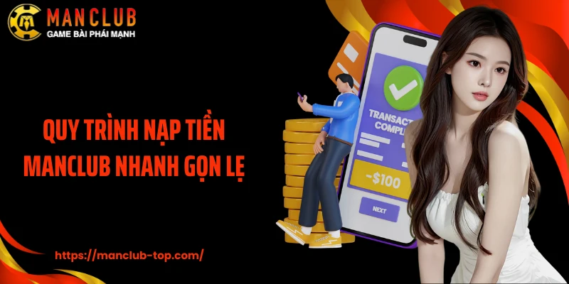 Quy trình nạp tiền ManClub nhanh gọn lẹ