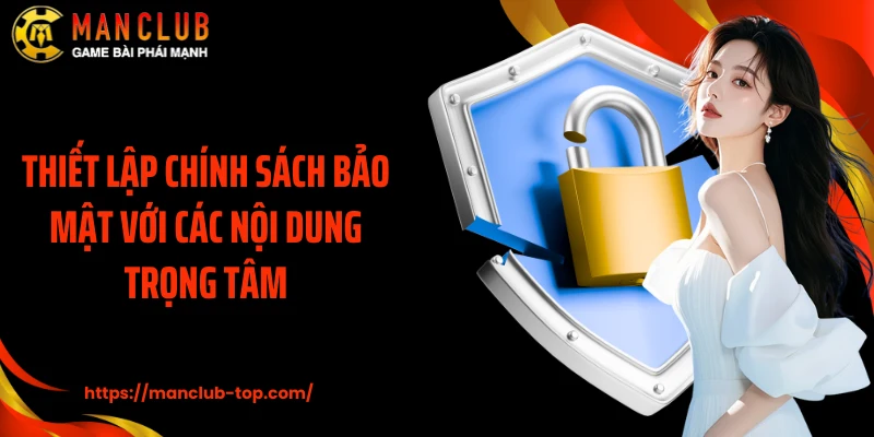 Thiết lập chính sách bảo mật với các nội dung trọng tâm