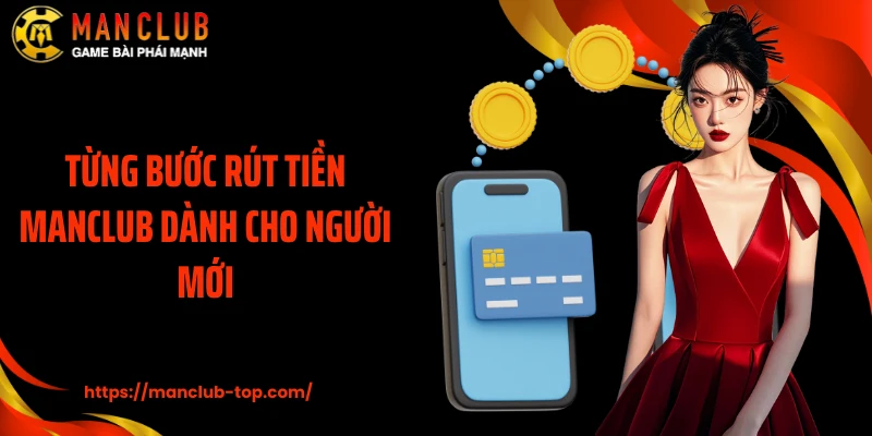 Từng bước rút tiền Manclub dành cho người mới