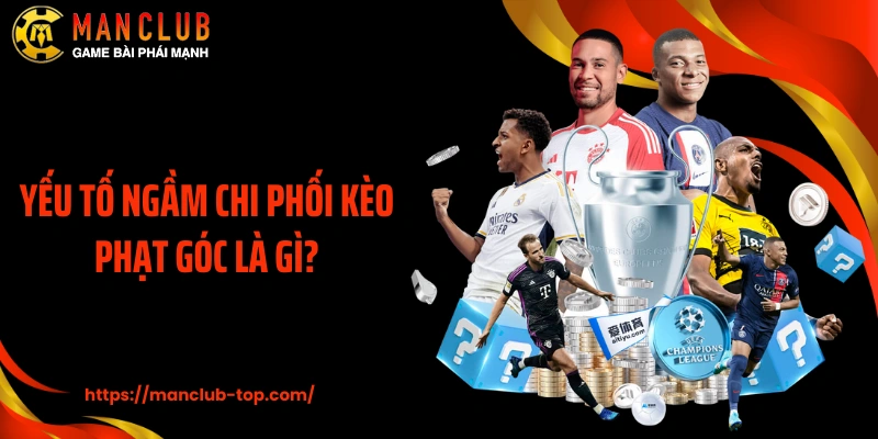 Yếu tố ngầm chi phối kèo phạt góc là gì