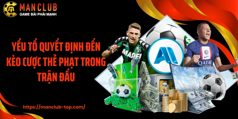 Yếu tố quyết định đến kèo cược thẻ phạt trong trận đấu